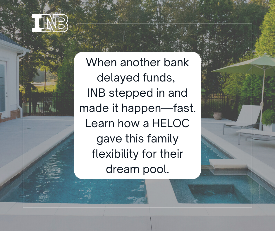 When another bank delayed funds, INB stepped in and made it happen, fast.  Learn how a HELOC gave this family