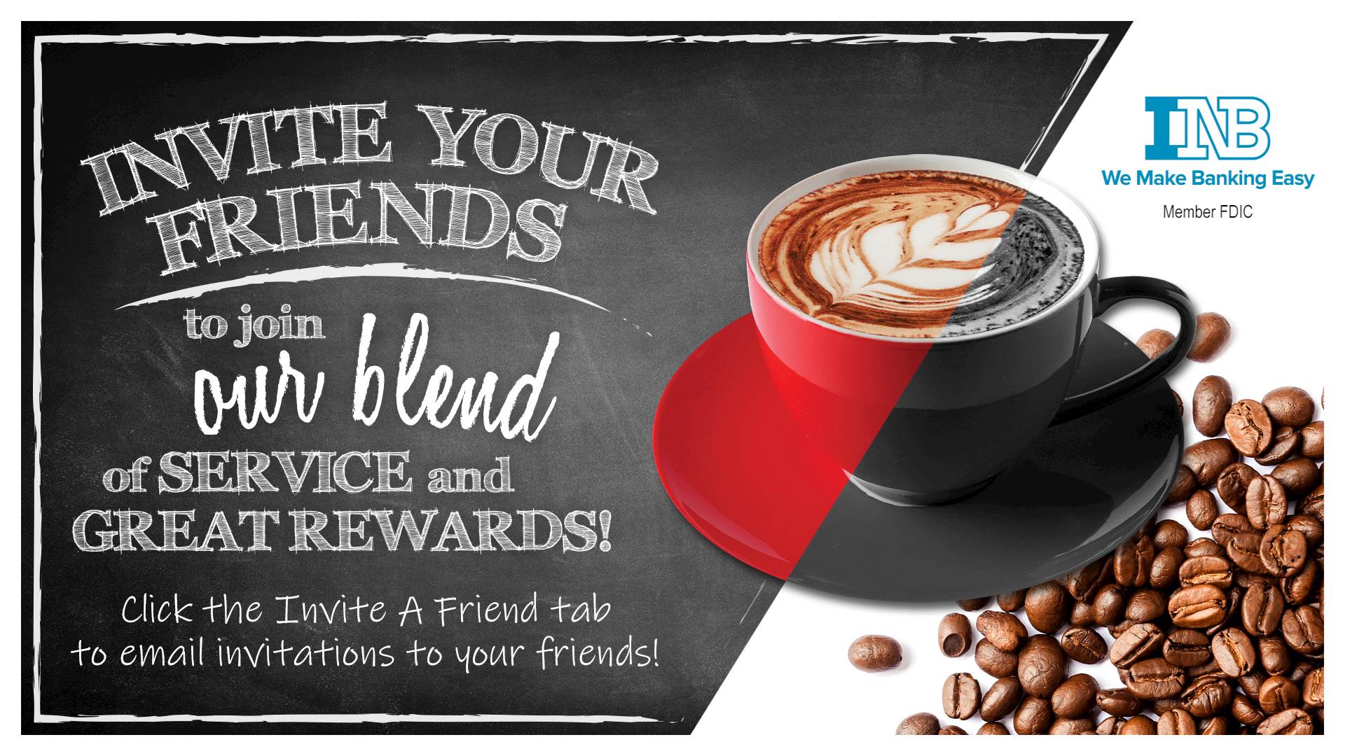 Invite your friends to join our blend of service and great rewards.